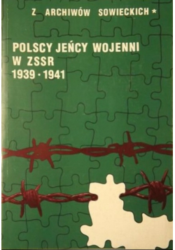 Polscy jeńcy wojenni w ZSRR 1939 - 1941
