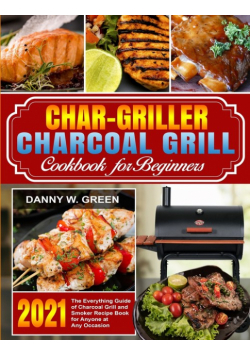 Char-Griller Charcoal Grill Cookbook for Beginners