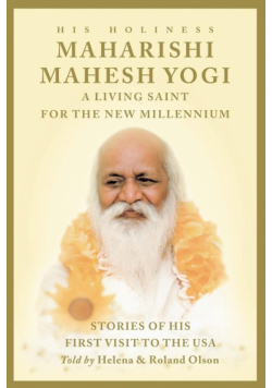 Maharishi Mahesh Yogi - A Living Saint for the New Millennium