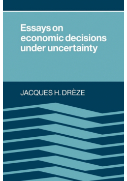 Essays on Economic Decisions Under Uncertainty