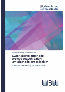 Zwiększanie zdolności przywódczych dzięki umiejętnościom miękkim