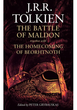 The Battle of Maldon: together with The Homecoming of Beorhtnoth