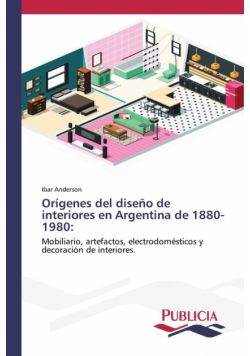 Orígenes del diseño de interiores en Argentina de 1880-1980