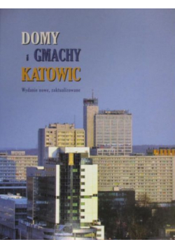 Domy i gmachy Katowic