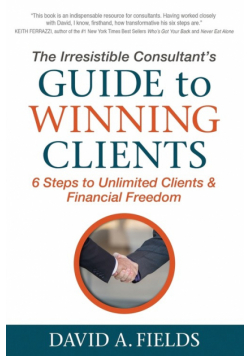 The Irresistible Consultant's Guide to Winning Clients