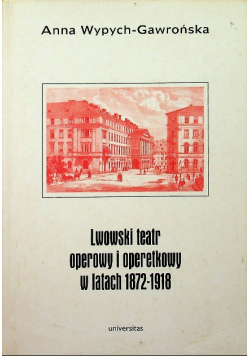 Lwowski teatr operowy i operetkowy w latach 1872 - 1918