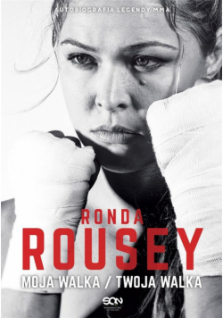 Ronda Rousey. Moja walka/Twoja walka
