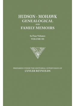 Hudson-Mohawk Genealogical and Family Memoirs. in Four Volumes. Volume III