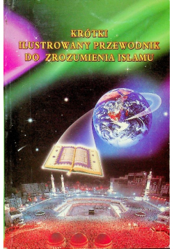 Krótki ilustrowany przewodnik do zrozumienia Islamu