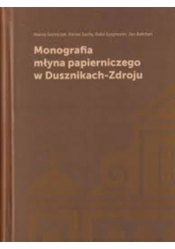 Monografia młyna papierniczego w Dusznikach-Zdroju