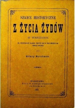 Szkice historyczne z życia Żydów w Warszawie Reprint z 1881 r.