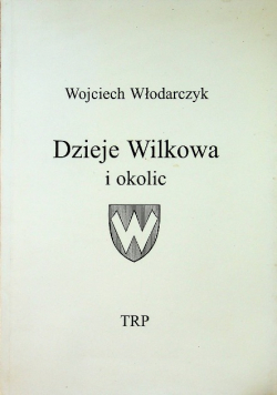Dzieje Wilkowa i okolic