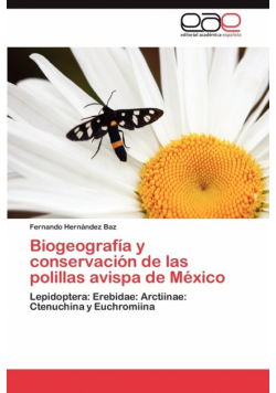 Biogeografia y Conservacion de Las Polillas Avispa de Mexico