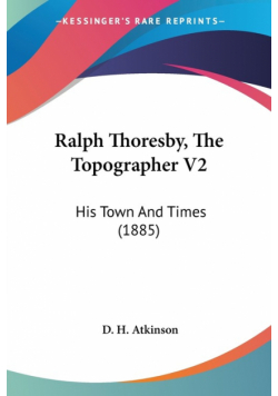Ralph Thoresby, The Topographer V2