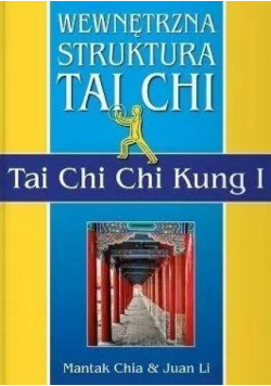 Wewnętrzna Struktura Tai Chi. Tai Chi Chi Kung I