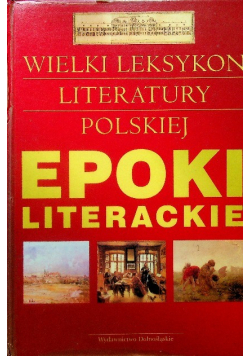 Epoki literackie. Wielki leksykon literatury polskiej