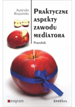 Praktyczne aspekty zawodu mediatora
