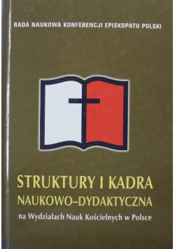Struktury i kadra naukowo dydaktyczna na Wydziałach Nauk Kościelnych w Polsce