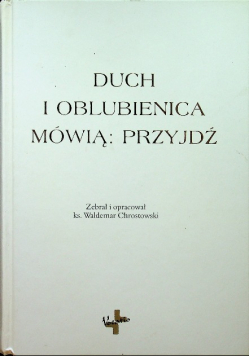 Duch i oblubienica mówią Przyjdź