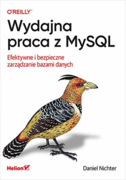 Wydajna praca z MySQL. Efektywne i bezpieczne zarządzanie bazami danych