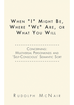 When "I" Might Be, Where "We" Are, or What You Will