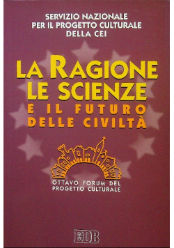 La ragione le scienze e il futuro delle civilta
