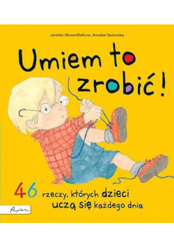 Umiem to zrobić! 46 rzeczy, których dzieci uczą...