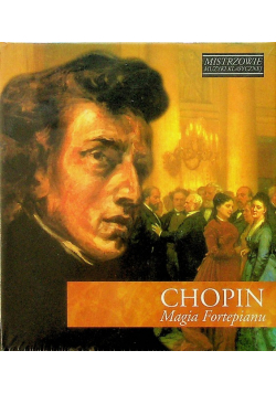 Mistrzowie muzyki klasycznej Chopin Magia Fortepianu z CD