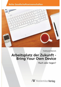 Arbeitsplatz der Zukunft -   Bring Your Own Device