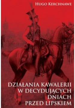 Działania kawalerii w decydujących dniach przed Lipskiem