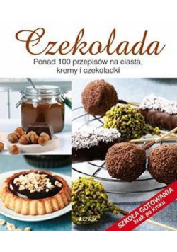 Czekolada. Ponad 100 przepisów na ciasta, kremy