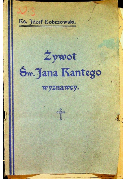 Żywot Św Jana Kantego wyznawcy 1916 r.