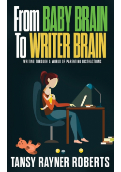From Baby Brain to Writer Brain