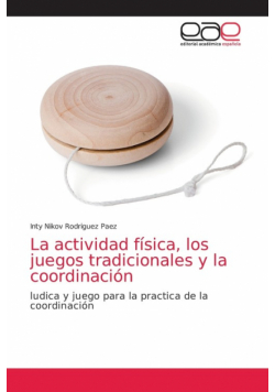 La actividad física, los juegos tradicionales y la coordinación
