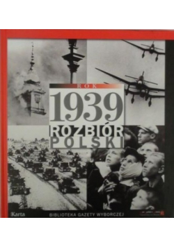 Rok 1939 Rozbiór Polski