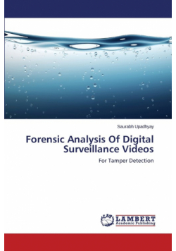 Forensic Analysis of Digital Surveillance Videos