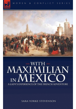 With Maximilian in Mexico
