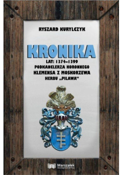 Kronika lat 1374-1399 podkanclerza koronnego...