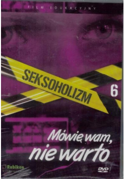 Seksoholizm.Mówię wam, nie warto - film DVD