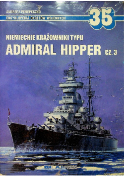 Encyklopedia okrętów wojennych 35 Niemieckie krążowniki typu Admiral Hipper część 3 Nowe