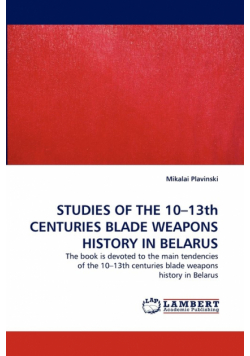 Studies of the 10-13th Centuries Blade Weapons History in Belarus