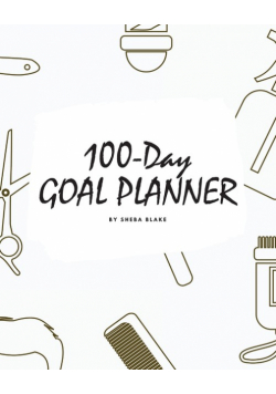 100-Day Goal Planner for Men (8x10 Softcover Log Book / Tracker / Planner)