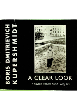 A Clear Look A Novel in Pictures About Happy Life