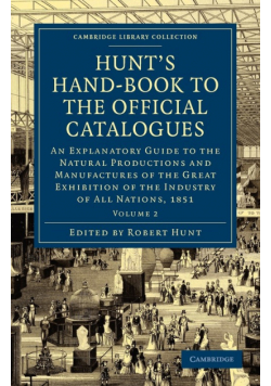 Hunt's Hand-Book to the Official Catalogues of the Great Exhibition - Volume 2