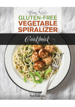 The New Gluten Free Vegetable Spiralizer Cookbook (Ed 2)