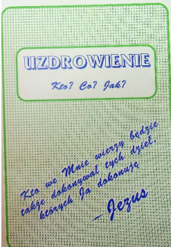 Uzdrowienie  Kto Co Jak dedykacja autora