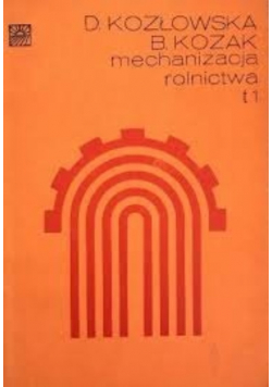 Mechanizacja rolnictwa, Tom I