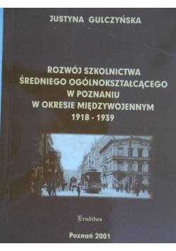 Rozwój szkolnictwa średniego ogólnokształcącego w Poznaniu w okresie międzywojennym 1918-1939