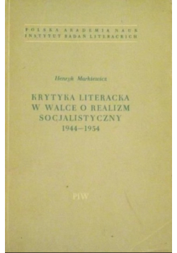 Krytyka literacka w walce o realizm socjalistyczny 1944-1954