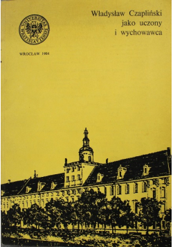 Władysław Czapliński jako uczony i wychowawca